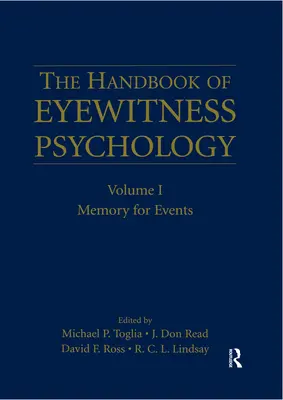 Manuel de psychologie du témoin oculaire : Volume I : La mémoire des événements - The Handbook of Eyewitness Psychology: Volume I: Memory for Events