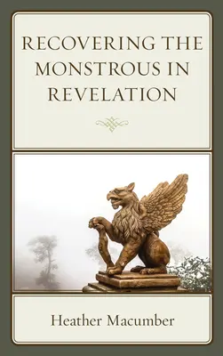 Retrouver le monstrueux dans l'Apocalypse - Recovering the Monstrous in Revelation