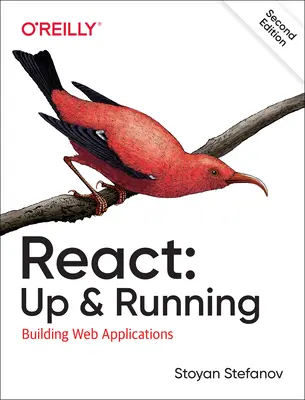 React : Prêt à l'emploi : Construire des applications Web - React: Up & Running: Building Web Applications