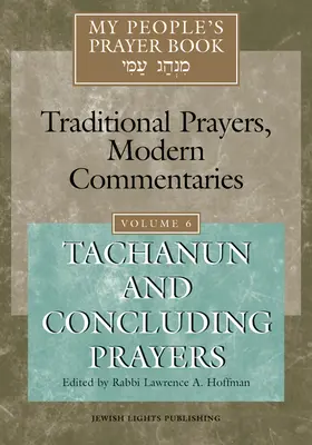 My People's Prayer Book Vol 6 : Tachanun et prières de clôture - My People's Prayer Book Vol 6: Tachanun and Concluding Prayers