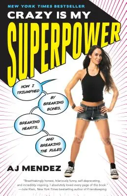 La folie est mon super pouvoir : Comment j'ai triomphé en brisant les os, en brisant les cœurs et en brisant les règles - Crazy Is My Superpower: How I Triumphed by Breaking Bones, Breaking Hearts, and Breaking the Rules