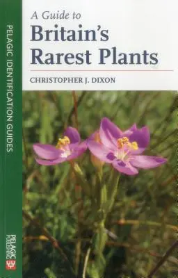 Guide des plantes les plus rares de Grande-Bretagne - A Guide to Britain's Rarest Plants