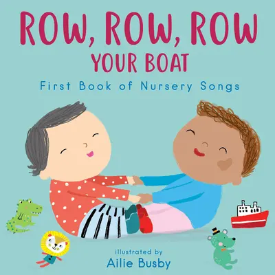 Rame, rame, rame ton bateau ! - Premier livre de chansons pour enfants - Row, Row, Row Your Boat! - First Book of Nursery Songs