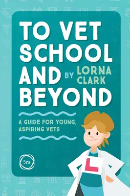 Vers l'école vétérinaire et au-delà : Un guide pour les jeunes vétérans en herbe - To Vet School and Beyond: A Guide for Young, Aspiring Vets