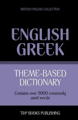 Dictionnaire thématique anglais-grec britannique - 9000 mots - Theme-based dictionary British English-Greek - 9000 words