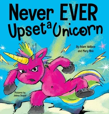 Ne jamais contrarier une licorne : Un livre d'images pour enfants, drôle et rimant, à lire à haute voix - Never EVER Upset a Unicorn: A Funny, Rhyming Read Aloud Story Kid's Picture Book