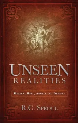 Les réalités invisibles : Le ciel, l'enfer, les anges et les démons - Unseen Realities: Heaven, Hell, Angels and Demons