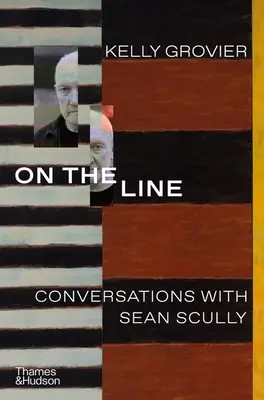 Sur la ligne : Conversations avec Sean Scully - On the Line: Conversations with Sean Scully