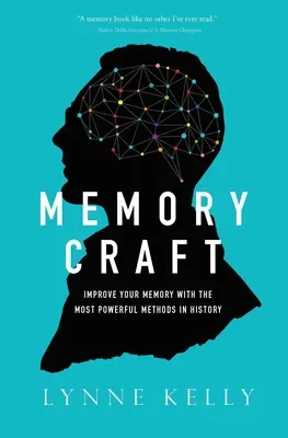 L'art de la mémoire : Améliorez votre mémoire avec les méthodes les plus puissantes de l'histoire - Memory Craft: Improve Your Memory with the Most Powerful Methods in History