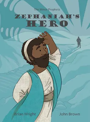 Le héros de Sophonie : Les prophètes mineurs, livre 1 - Zephaniah's Hero: The Minor Prophets, Book 1