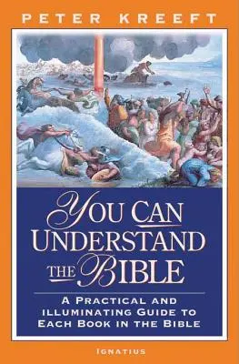 Vous pouvez comprendre la Bible : Un guide pratique pour chaque livre de la Bible - You Can Understand the Bible: A Practical Guide to Each Book in the Bible