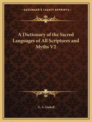 Dictionnaire des langues sacrées de toutes les écritures et de tous les mythes V2 - A Dictionary of the Sacred Languages of All Scriptures and Myths V2