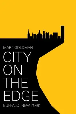 Buffalo, New York, 1900 - aujourd'hui - City on the Edge: Buffalo, New York, 1900 - Present