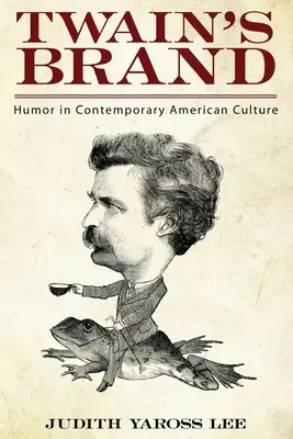 La marque de Twain : L'humour dans la culture américaine contemporaine - Twain's Brand: Humor in Contemporary American Culture