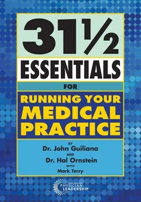 31 1/2 Essentials for Running Your Medical Practice (en anglais) - 31 1/2 Essentials for Running Your Medical Practice