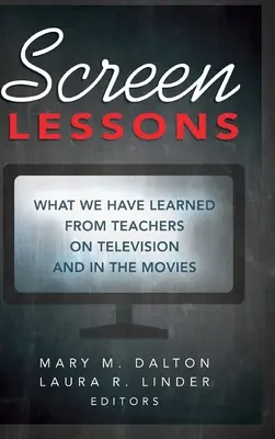 Screen Lessons : Ce que nous avons appris des enseignants à la télévision et au cinéma - Screen Lessons: What We Have Learned from Teachers on Television and in the Movies