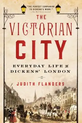 La ville victorienne : La vie quotidienne dans le Londres de Dickens - The Victorian City: Everyday Life in Dickens' London