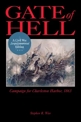 La porte de l'enfer : Campagne pour le port de Charleston, 1863 - Gate of Hell: Campaign for Charleston Harbor, 1863