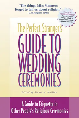 Le guide du parfait étranger pour les cérémonies de mariage : Guide de l'étiquette dans les cérémonies religieuses d'autrui - The Perfect Stranger's Guide to Wedding Ceremonies: A Guide to Etiquette in Other People's Religious Ceremonies