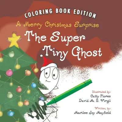 Le fantôme super minuscule : une joyeuse surprise de Noël : Édition livre à colorier - The Super Tiny Ghost: A Merry Christmas Surprise: Coloring Book Edition