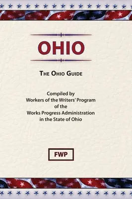 Ohio : Le guide de l'Ohio (Federal Writers' Project (Fwp)) - Ohio: The Ohio Guide (Federal Writers' Project (Fwp))