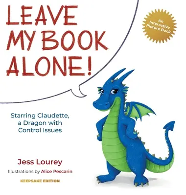 Laissez mon livre tranquille ! Claudette, un dragon qui a des problèmes de contrôle - Leave My Book Alone!: Starring Claudette, a Dragon with Control Issues