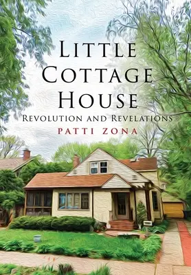 Little Cottage House : Révolution et révélations - Little Cottage House: Revolution and Revelations