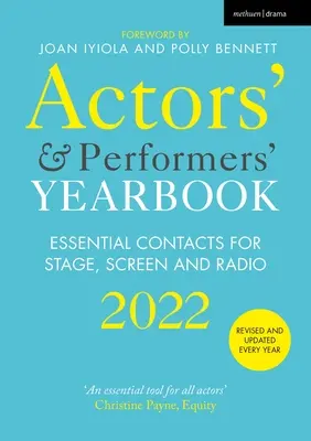 Actors' and Performers' Yearbook 2022 : Essential Contacts for Stage, Screen and Radio (Annuaire des acteurs et interprètes 2022 : contacts essentiels pour la scène, l'écran et la radio) - Actors' and Performers' Yearbook 2022: Essential Contacts for Stage, Screen and Radio