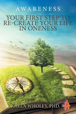 Votre premier pas pour recréer votre vie dans l'Unitude : La prise de conscience - Your First Step to Re-Create Your Life in Oneness: Awareness