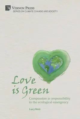 L'amour est vert : La compassion comme responsabilité dans l'urgence écologique - Love is Green: Compassion as responsibility in the ecological emergency