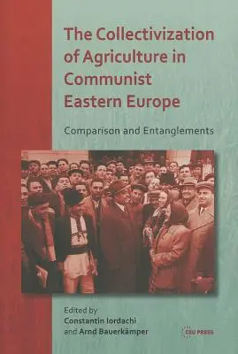 La collectivisation de l'agriculture dans l'Europe de l'Est communiste : Comparaison et enchevêtrements - The Collectivization of Agriculture in Communist Eastern Europe: Comparison and Entanglements