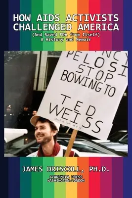 Comment les militants du sida ont défié l'Amérique et sauvé la FDA d'elle-même - How AIDS Activists Challenged America and Saved the FDA from Itself