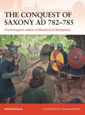 La conquête de la Saxe Ad 782-785 : la défaite de Charlemagne face à Widukind de Westphalie - The Conquest of Saxony Ad 782-785: Charlemagne's Defeat of Widukind of Westphalia