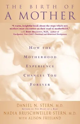 La naissance d'une mère : Comment l'expérience de la maternité vous change à jamais - The Birth of a Mother: How the Motherhood Experience Changes You Forever