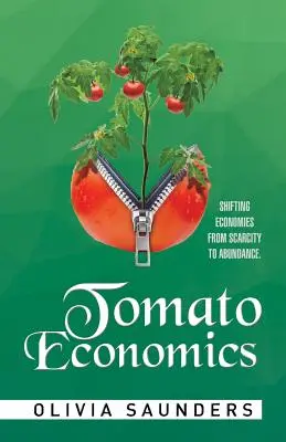 L'économie de la tomate : Faire passer les économies de la pénurie à l'abondance - Tomato Economics: Shifting Economies from Scarcity to Abundance