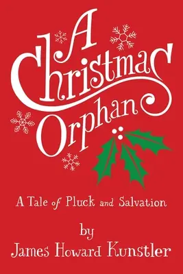 Un orphelin de Noël : une histoire de chance et de salut - A Christmas Orphan: a Tale of Pluck and Salvation