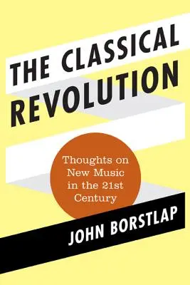 La révolution classique : Réflexions sur la nouvelle musique au XXIe siècle - The Classical Revolution: Thoughts on New Music in the 21st Century