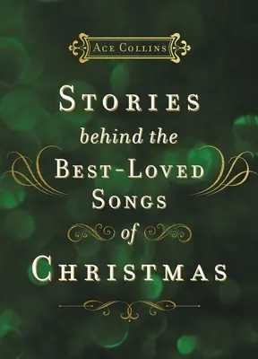 Les histoires derrière les chansons de Noël les plus appréciées - Stories Behind the Best-Loved Songs of Christmas