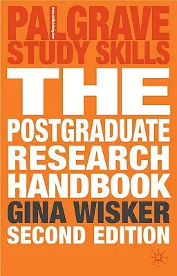 Le manuel de recherche postuniversitaire : Réussir votre Ma, Mphil, Edd et PhD - The Postgraduate Research Handbook: Succeed with Your Ma, Mphil, Edd and PhD