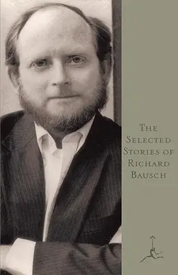 Les histoires choisies de Richard Bausch - The Selected Stories of Richard Bausch