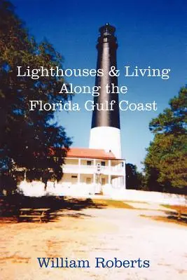 Les phares et la vie le long de la côte du Golfe de Floride - Lighthouses and Living Along the Florida Gulf Coast