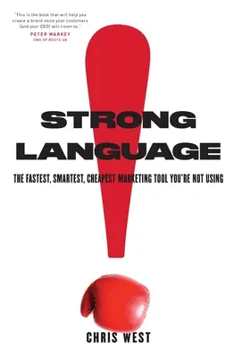 Un langage fort : L'outil de marketing le plus rapide, le plus intelligent et le moins cher que vous n'utilisez pas - Strong Language: The Fastest, Smartest, Cheapest Marketing Tool You're Not Using