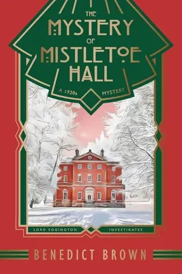 Le mystère de Mistletoe Hall : Un mystère de Noël des années 1920 - The Mystery of Mistletoe Hall: A Standalone 1920s Christmas Mystery