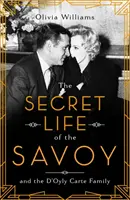 La vie secrète du Savoy - et la famille D'Oyly Carte - Secret Life of the Savoy - and the D'Oyly Carte family