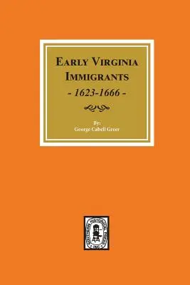 Les premiers immigrants de Virginie, 1623-1666. - Early Virginia Immigrants, 1623-1666.