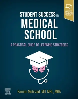 Réussite des étudiants à l'école de médecine - Guide pratique des stratégies d'apprentissage - Student Success in Medical School - A Practical Guide to Learning Strategies