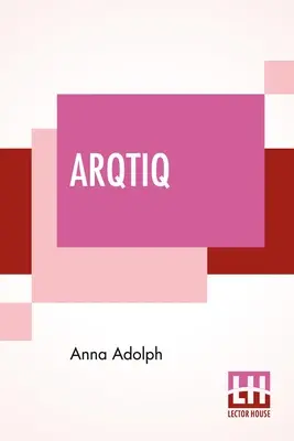 Arqtiq : Une étude des merveilles du pôle Nord - Arqtiq: A Study Of The Marvels At The North Pole