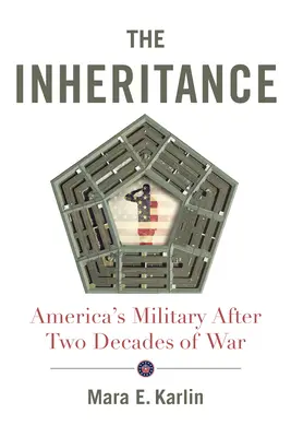 L'héritage : L'armée américaine après deux décennies de guerre - The Inheritance: America's Military After Two Decades of War