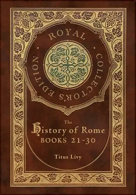 L'Histoire de Rome : Livres 21-31 (Édition royale de collection) (Couverture cartonnée laminée avec jaquette) - The History of Rome: Books 21-31 (Royal Collector's Edition) (Case Laminate Hardcover with Jacket)