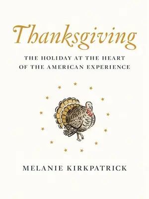 Thanksgiving : La fête au cœur de l'expérience américaine - Thanksgiving: The Holiday at the Heart of the American Experience
